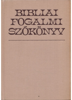 Bartha Tibor, Vladár Gábor - Bibliai fogalmi szókönyv Bartha Tibor, Vladár Gábor - Bibliai fogalmi szókönyv, Budapest 1990 antikvár könyv