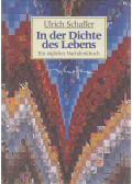 SCHAFFER, ULRICH - In der Dichte des Lebens