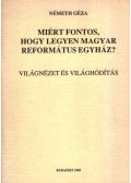Németh Géza - Miért fontos, hogy legyen magyar református egyház?