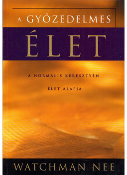 Watchman Nee - A győzedelmes élet Watchman Nee - A győzedelmes élet, Anaheim, California 2000 antikvár könyv