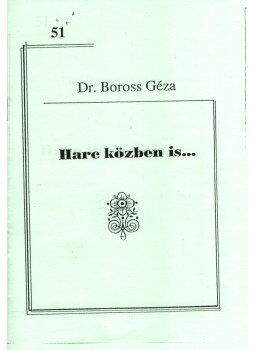 Dr. Boross Géza - Harc közben is... Dr. Boross Géza - Harc közben is..., Budapest 0 antikvár könyv