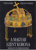Tóth Endre,Szelényi Károly - A magyar Szent Korona