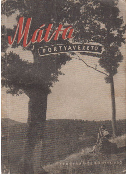 Örvös János (szerk.), Kristóf Sándor - Mátra portyavezető Örvös János (szerk.), Kristóf Sándor - Mátra portyavezető, Budapest 1954 antikvár könyv