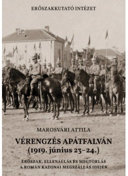 Marosvári Attila - Vérengzés Apátfalván (1919. június 23-24.) Marosvári Attila - Vérengzés Apátfalván (1919. június 23-24.), null 2024 antikvár könyv