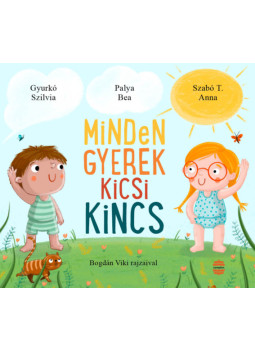 Szabó T. Anna, Palya Bea, Gyurkó Szilvia - Minden gyerek kicsi kincs Szabó T. Anna, Palya Bea, Gyurkó Szilvia - Minden gyerek kicsi kincs, null 2024 antikvár könyv
