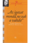 Kölnei Lívia - "Az igazat mondd, ne csak a valódit" (Dedikált)