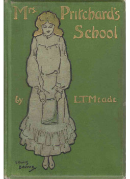 Meade, L. T. - The Girls of Mrs. Pritchard's School Meade, L. T. - The Girls of Mrs. Pritchard's School, London - Edinburgh 1904 antikvár könyv