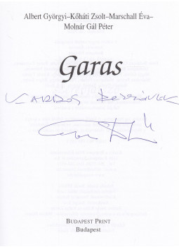 Albert Györgyi, Kőháti Zsolt, Marschall Éva, Molnár Gál Péter - Garas (dedikált) Albert Györgyi, Kőháti Zsolt, Marschall Éva, Molnár Gál Péter - Garas (dedikált), Budapest 0 antikvár könyv