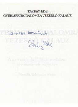 Tarbay Ede - Gyermekirodalomra vezérlő kalauz (dedikált) Tarbay Ede - Gyermekirodalomra vezérlő kalauz (dedikált), Budapest 1999 antikvár könyv