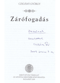Czigány György - Zárófogadás (dedikált) Czigány György - Zárófogadás (dedikált), Budapest 2009 antikvár könyv