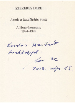 Szekeres Imre - Azok a koalíciós évek (dedikált) Szekeres Imre - Azok a koalíciós évek (dedikált), Budapest 2019 antikvár könyv