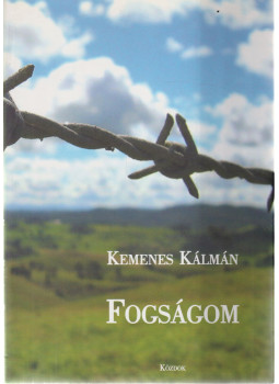 Kemenes Kálmán - Fogságom Kemenes Kálmán - Fogságom, Budapest 2006 antikvár könyv