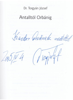 Dr. Torgyán József - Antalltól Orbánig (dedikált) Dr. Torgyán József - Antalltól Orbánig (dedikált), Budapest 2005 antikvár könyv