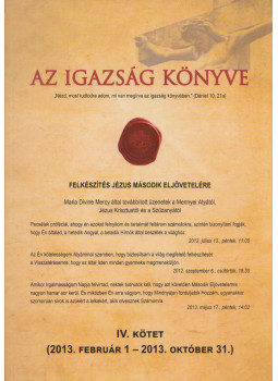  - Az igazság könyve IV. kötet 2013. február 1 - 2013. október 31., null 0 antikvár könyv