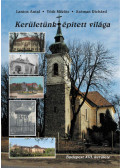 Lantos Antal,Tóth Miklós,Széman Richárd - Kerületünk épített világa - Budapest XVI. kerülete
