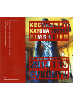 Papp Nóra, Robert Worm - Kecskeméti Katona József Gimnázium Évkönyv 2014-15 Papp Nóra, Robert Worm - Kecskeméti Katona József Gimnázium Évkönyv 2014-15, Kecskemét 2015 antikvár könyv