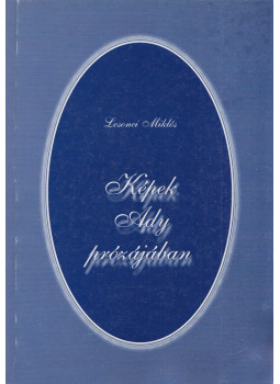 Losonci Miklós - Képek Ady prózájában Losonci Miklós - Képek Ady prózájában, Budapest 1998 antikvár könyv