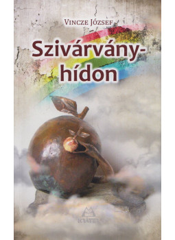 Vincze József - Szivárvány-hídon Vincze József - Szivárvány-hídon, Pomáz 2017 antikvár könyv