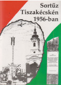  - Sortűz Tiszakécskén 1956-ban