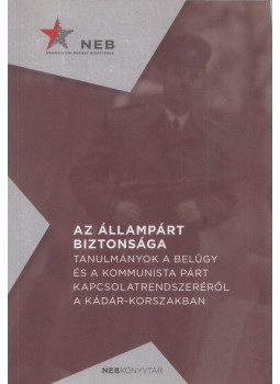 Horváth Zsolt, Kiss Réka, Simon István - Az állampárt biztonsága, Budapest 2019 antikvár könyv