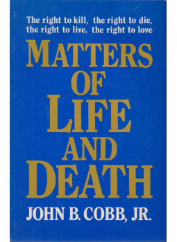John B. Cobb Jr. - Matters of Life and Death John B. Cobb Jr. - Matters of Life and Death, Louisville 1991 antikvár könyv