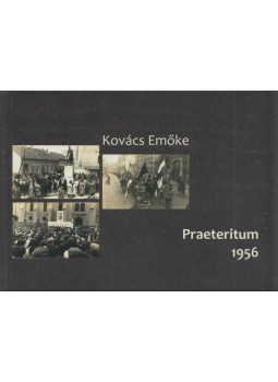 Kovács Emőke - Praeteritum - 1956 Kovács Emőke - Praeteritum - 1956, Budapest 2016 antikvár könyv