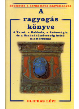 Eliphas Lévi - A ragyogás könyve Eliphas Lévi - A ragyogás könyve, null 2006 antikvár könyv