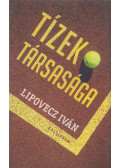 Lipovecz Iván - Tízek társasága (dedikált)