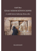 Grüll Tibor - Ézsau három könnycseppje