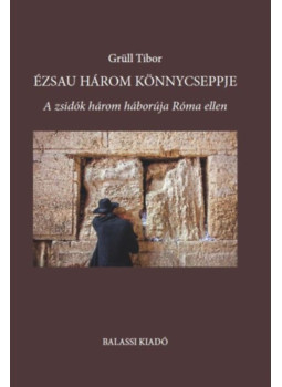 Grüll Tibor - Ézsau három könnycseppje Grüll Tibor - Ézsau három könnycseppje, null 2024 antikvár könyv