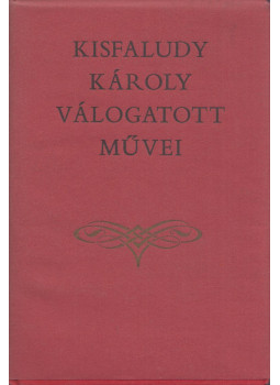 Csetri Lajos - Kisfaludy Károly válogatott művei Csetri Lajos - Kisfaludy Károly válogatott művei, Budapest 1980 antikvár könyv