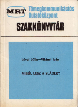Lévai Júlia-Vitányi Iván - Miből lesz a sláger? Lévai Júlia-Vitányi Iván - Miből lesz a sláger?, Budapest 1972 antikvár könyv