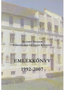Fekete Gyula, Nagy Gergely - Péterfy Sándor Evangélikus Oktatási Központ emlékkönyv 1992-2007, Győr 2007 antikvár könyv