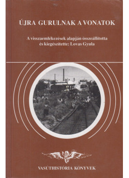 Lovas Gyula - Újra gurulnak a vonatok Lovas Gyula - Újra gurulnak a vonatok, Budapest 1996 antikvár könyv