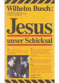Wilhelm Busch - Jesus unser Schicksal