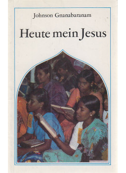 Gnanabaranam, Johnson - Heute mein Jesus Gnanabaranam, Johnson - Heute mein Jesus, Berlin 1984 antikvár könyv