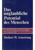 Herbert W. Armstrong - Das unglaubliche Potential des Menschen