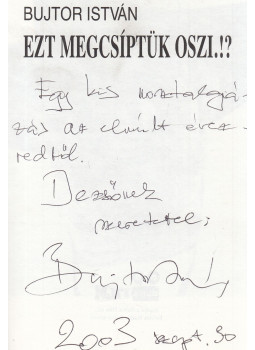 Bujtor István - Ezt megcsíptük Oszi.!? (dedikált) Bujtor István - Ezt megcsíptük Oszi.!? (dedikált), null 1992 antikvár könyv