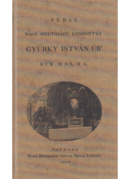  - Néhai nagy méltóságú Lossonctzi Gyürky István Úr sir halma, Bátonyterenye 2008 antikvár könyv