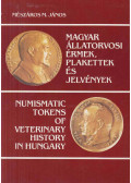 Mészáros M. János dr. - Magyar állatorvosi érmek, plakettek és jelvények - Numismatic Tokens of veterinary History in Hungary