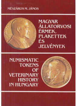 Mészáros M. János dr. - Magyar állatorvosi érmek, plakettek és jelvények - Numismatic Tokens of veterinary History in Hungary (dedikált), Budapest 1986 antikvár könyv