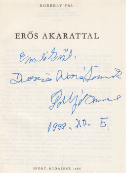 Borbély Pál - Erős akarattal (dedikált) Borbély Pál - Erős akarattal (dedikált), Budapest 1966 antikvár könyv