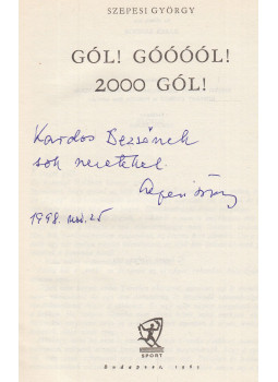 Szepesi György - Gól! Góóóól! 2000 gól! (dedikált) Szepesi György - Gól! Góóóól! 2000 gól! (dedikált), Budapest 1963 antikvár könyv