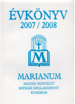 Madarász Róbert - Marianum Magyar Tannyelvű Egyházi Iskolaközpont évkönyve 2007/2008, null 2008 antikvár könyv