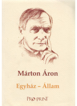 Márton Áron - Egyház - Állam Márton Áron - Egyház - Állam, Csíkszereda 2016 antikvár könyv