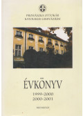 Kőrösiné Dr. Merkl Hilda (szerk.) - Prohászka Ottokár Katolikus Gimnázium Évkönyv 1999-2000 / 2000-2001