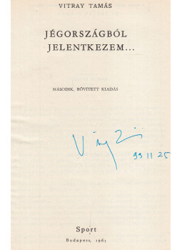 Vitray Tamás - Jégországból jelentkezem... (aláírt) Vitray Tamás - Jégországból jelentkezem... (aláírt), Budapest 1965 antikvár könyv
