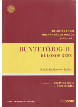 Belovics Ervin, Molnár Gábor Miklós, Sinku Pál - Büntetőjog II. Belovics Ervin, Molnár Gábor Miklós, Sinku Pál - Büntetőjog II., Budapest 2016 antikvár könyv