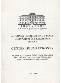 Hajagos József - A gyöngyösi Berze Nagy János Gimnázium és Szakiskola 365 éve - Centenáriumi évkönyv 1999-2000, null 2000 antikvár könyv