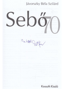 Jávorszky Béla Szilárd - Sebő 70 (dedikált) Jávorszky Béla Szilárd - Sebő 70 (dedikált), Budapest 2017 antikvár könyv
